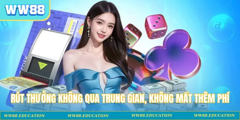 Rút thưởng không qua trung gian, không mất thêm phí