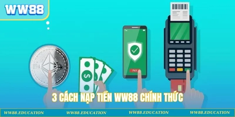 3 cách nạp tiền WW88 chính thức