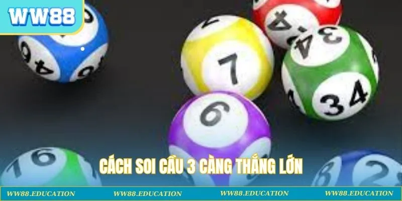 Cách soi cầu 3 càng thắng lớn