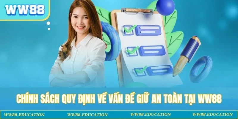 Chính sách quy định về vấn đề giữ an toàn tại WW88