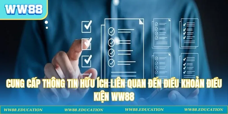 Cung cấp thông tin hữu ích liên quan đến điều khoản điều kiện WW88