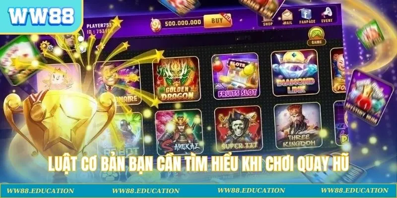 Luật cơ bản bạn cần tìm hiểu khi chơi quay hũ