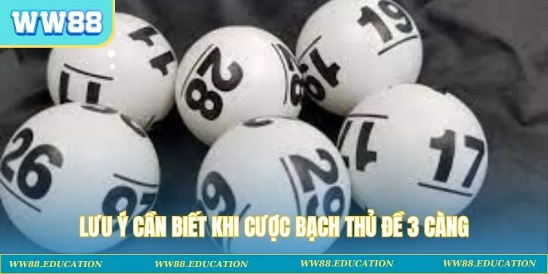 Lưu ý cần biết khi cược bạch thủ đề 3 càng