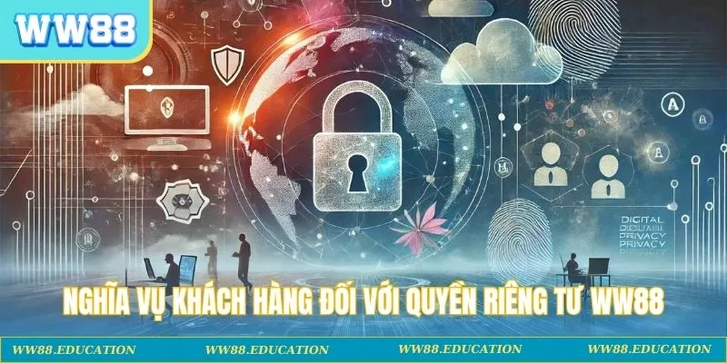 Nghĩa vụ khách hàng đối với quyền riêng tư WW88