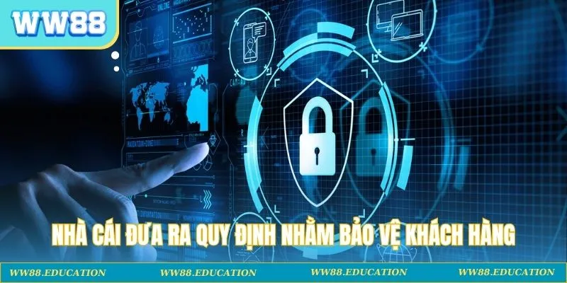 Nhà cái đưa ra quy định nhằm bảo vệ khách hàng