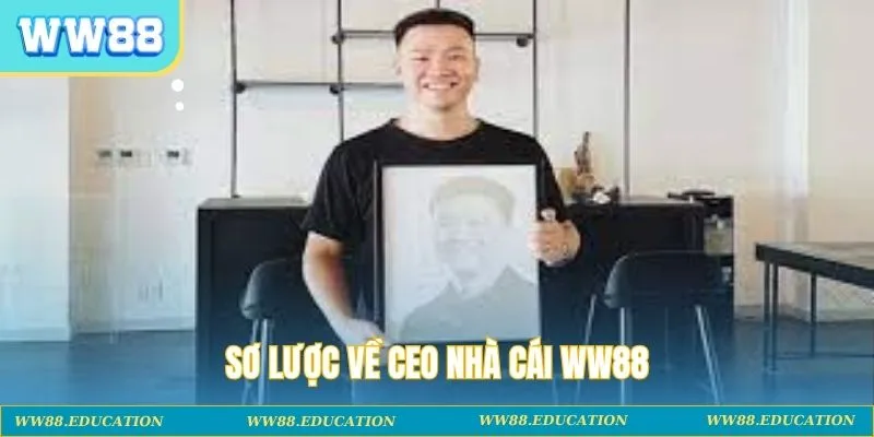 Sơ lược về CEO nhà cái WW88